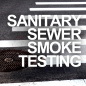 Sanitary Sewer Smoke Testing